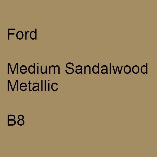 Ford, Medium Sandalwood Metallic, B8.